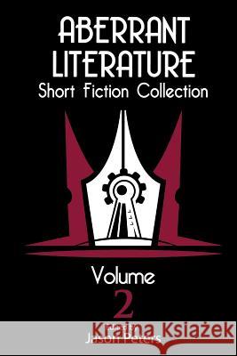Aberrant Literature Short Fiction Collection Volume 2 Jason Peters Joan Brown Jason Peters 9780692568552 Aberrant Literature - książka