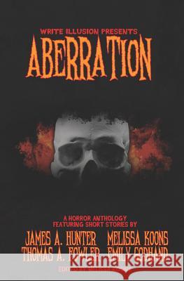 Aberration: A Horror Anthology James a. Hunter Thomas a. Folwer Emily Godhand 9781732442245 Write Illusion LLC - książka