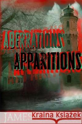 Aberrations and Apparitions: A Horror Anthology Graham, James 9781716632563 Lulu.com - książka