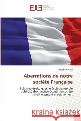 Aberrations de notre société française Blanc-S 9786131563478 Editions Universitaires Europeennes - książka