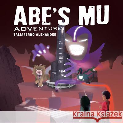 Abe's Mu Adventure Taliaferro Alexander 9781543410556 Xlibris - książka