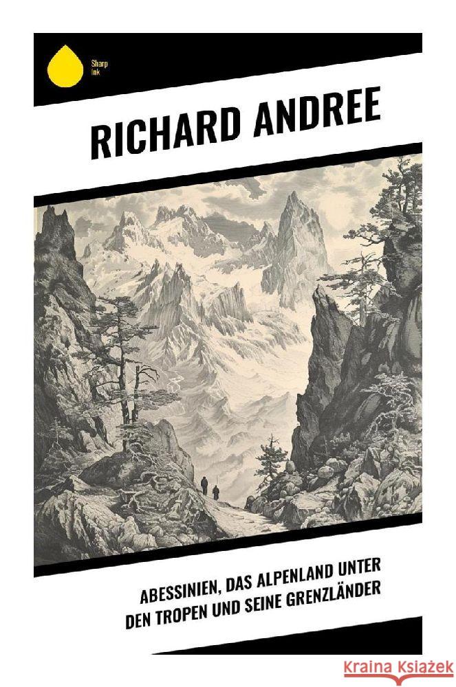 Abessinien, das Alpenland unter den Tropen und seine Grenzländer Andree, Richard 9788028354442 Sharp Ink - książka