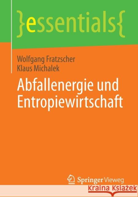 Abfallenergie Und Entropiewirtschaft Wolfgang Fratzscher Klaus Michalek  9783658039202 Springer - książka