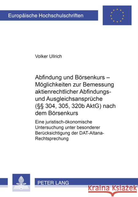 Abfindung Und Boersenkurs - Moeglichkeiten Zur Bemessung Aktienrechtlicher Abfindungs- Und Ausgleichsansprueche (§§ 304, 305, 320b Aktg) Nach Dem Boer Ullrich, Volker 9783631500880 Lang, Peter, Gmbh, Internationaler Verlag Der - książka