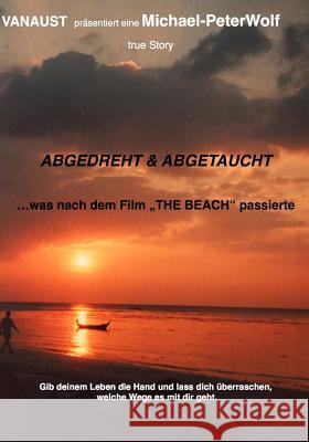 Abgedreht & Abgetaucht Herr Michael Peter Wolf 9781530835638 Createspace Independent Publishing Platform - książka