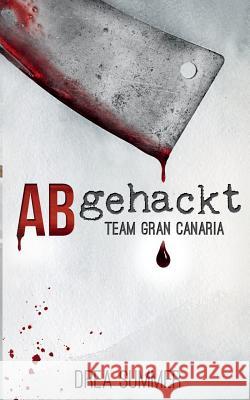 Abgehackt: Team Gran Canaria Summer, Drea 9783749451050 Books on Demand - książka