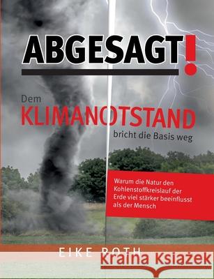 Abgesagt! Dem Klimanotstand bricht die Basis weg Eike Roth 9783752647648 Books on Demand - książka