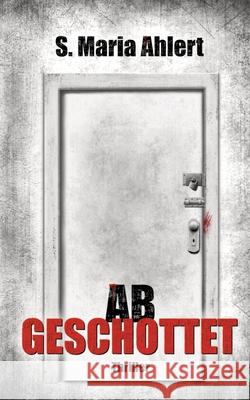 Abgeschottet Ahlert, S. Maria 9783384764072 S. Maria Ahlert - książka