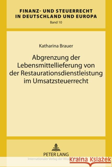 Abgrenzung Der Lebensmittellieferung Von Der Restaurationsdienstleistung Im Umsatzsteuerrecht Kube, Hanno 9783631614723 Lang, Peter, Gmbh, Internationaler Verlag Der - książka
