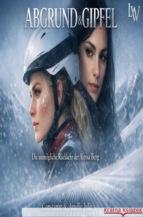 Abgrund & Gipfel - Die unmögliche Rückkehr der Alessa Berg Julie, Constanze, Julie, Amelie 9783565244348 epubli - książka