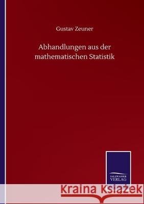 Abhandlungen aus der mathematischen Statistik Gustav Zeuner 9783752501568 Salzwasser-Verlag Gmbh - książka