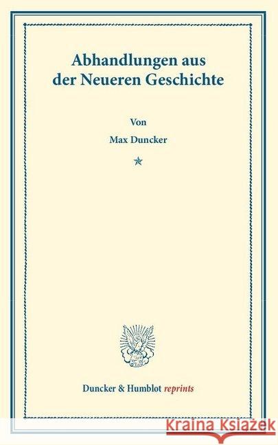 Abhandlungen aus der Neueren Geschichte. Duncker, Max 9783428160075 Duncker & Humblot - książka