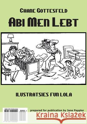 ABI Men Lebt: Humorous Articles from the Forverts Chane Gottesfeld Jane Peppler 9781530540099 Createspace Independent Publishing Platform - książka