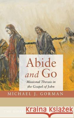 Abide and Go Michael J. Gorman 9781532615474 Cascade Books - książka