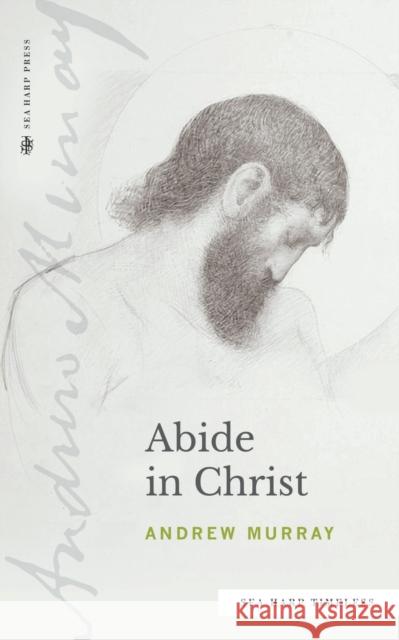 Abide in Christ Andrew Murray 9780768463576 Sea Harp Press - książka