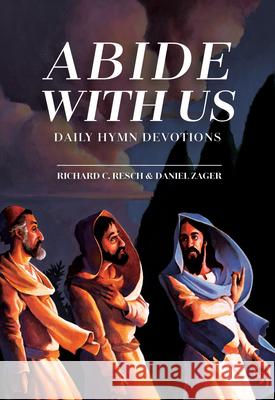 Abide with Us: Daily Hymn Devotions Daniel Zager 9780758676443 Concordia Publishing House - książka