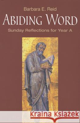 Abiding Word: Sunday Reflections for Year A Reid, Barbara E. 9780814633144 Liturgical Press - książka
