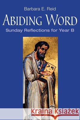 Abiding Word: Sunday Reflections for Year B Barbara E. Reid 9780814633120 Liturgical Press - książka