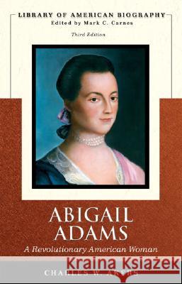 Abigail Adams: A Revolutionary American Woman Charles W. Akers 9780321445018 Longman Publishing Group - książka