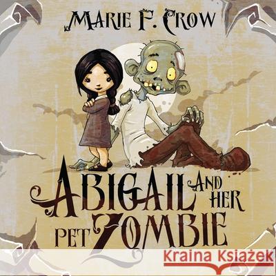 Abigail and her Pet Zombie Marie F. Crow 9781645332497 Kingston Publishing Company - książka