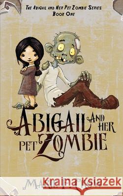 Abigail and her Pet Zombie Marie F. Crow 9781645336969 Kingston Publishing Company - książka