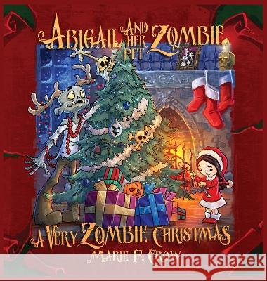 Abigail and her Pet Zombie: A Very Zombie Christmas Marie F. Crow 9781645334040 Kingston Publishing Company - książka