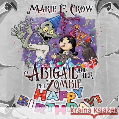 Abigail and her Pet Zombie: Happy Birthday! Marie F Crow 9781645332893 Kingston Publishing Company - książka