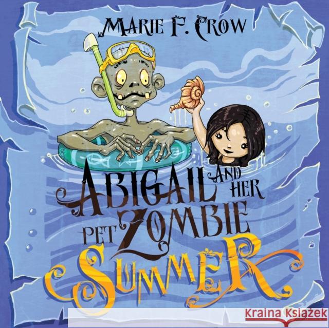 Abigail and her Pet Zombie: Summer Crow, Marie F. 9781645336778 Kingston Publishing Company - książka