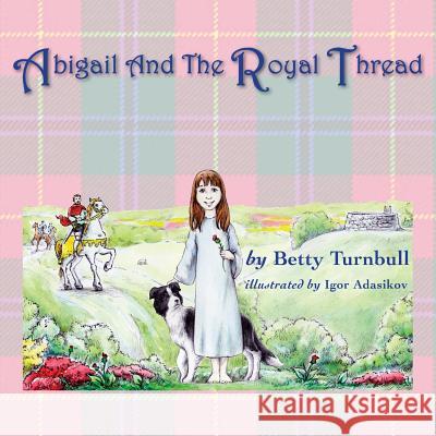 Abigail and the Royal Thread Betty Turnbull Igor Adasikov 9781611530087 Light Messages - książka