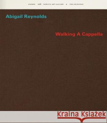 Abigail Reynolds - Walking A Cappella Abigail Reynolds Joanna Kavenna Sophie J. Williamson 9781910221693 Anomie Publishing - książka