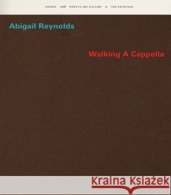 Abigail Reynolds - Walking A Cappella Abigail Reynolds Joanna Kavenna Sophie J. Williamson 9781910221693 Anomie Publishing - książka