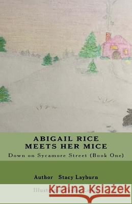 Abigail Rice Meets Her Mice: Down on Sycamore Street (Book One) Taylor Lewis Stacy Layburn 9781986198530 Createspace Independent Publishing Platform - książka