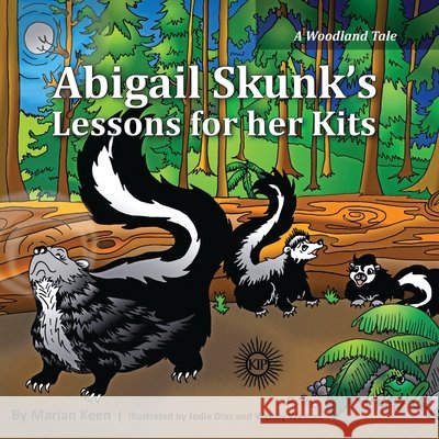 Abigail Skunk's Lessons for her Kits Marian Keen Jodie Dias Wendy Weston 9781988220222 Keen Ideas Publishing - książka