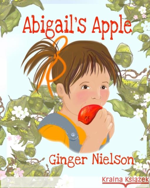 Abigail's Apple: a wordless picture book Ginger Nielson, Ginger Nielson 9798985887952 Carrot Flower Books - książka