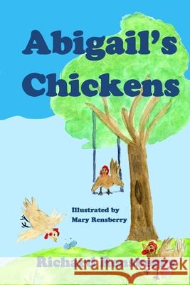 Abigail's Chickens: A Children's Picture Book Rhyme Richard Rensberry 9781940736341 Quickturtle Books LLC - książka