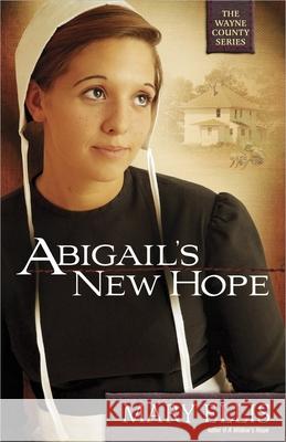 Abigail's New Hope: Volume 1 Ellis, Mary 9780736930093 Harvest House Publishers - książka