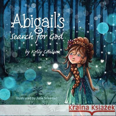 Abigail's Search for God Julie Sneeden Kelly Coulson 9780578415970 Soul Care Books - książka