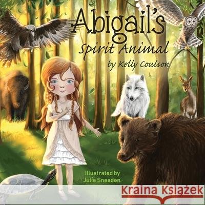 Abigail's Spirit Animal Kelly Coulson Julie Sneeden 9781736197806 Soul Care Books - książka