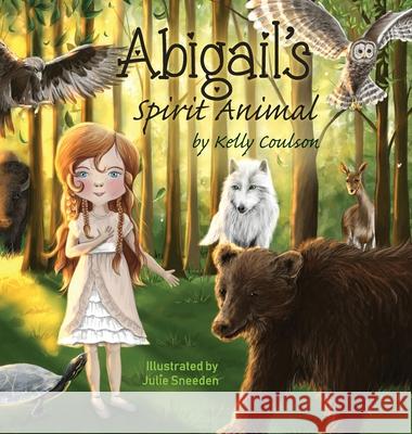 Abigail's Spirit Animal Kelly Coulson Julie Sneeden 9781736197813 Soul Care Books - książka