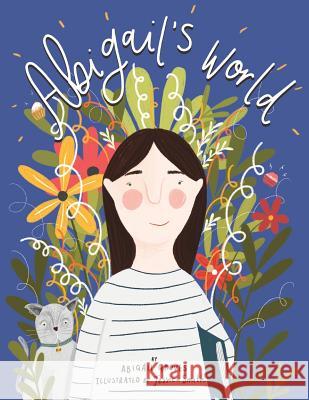 Abigail's World Abigail Groves, Jessica Smith 9781781328132 SilverWood Books Ltd - książka