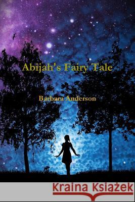 Abijah's Fairy Tale Barbara Anderson 9781365481475 Lulu.com - książka