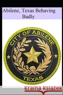 Abilene Texas Behaving Badly Angelique Harris 9798333937582 Independently Published - książka