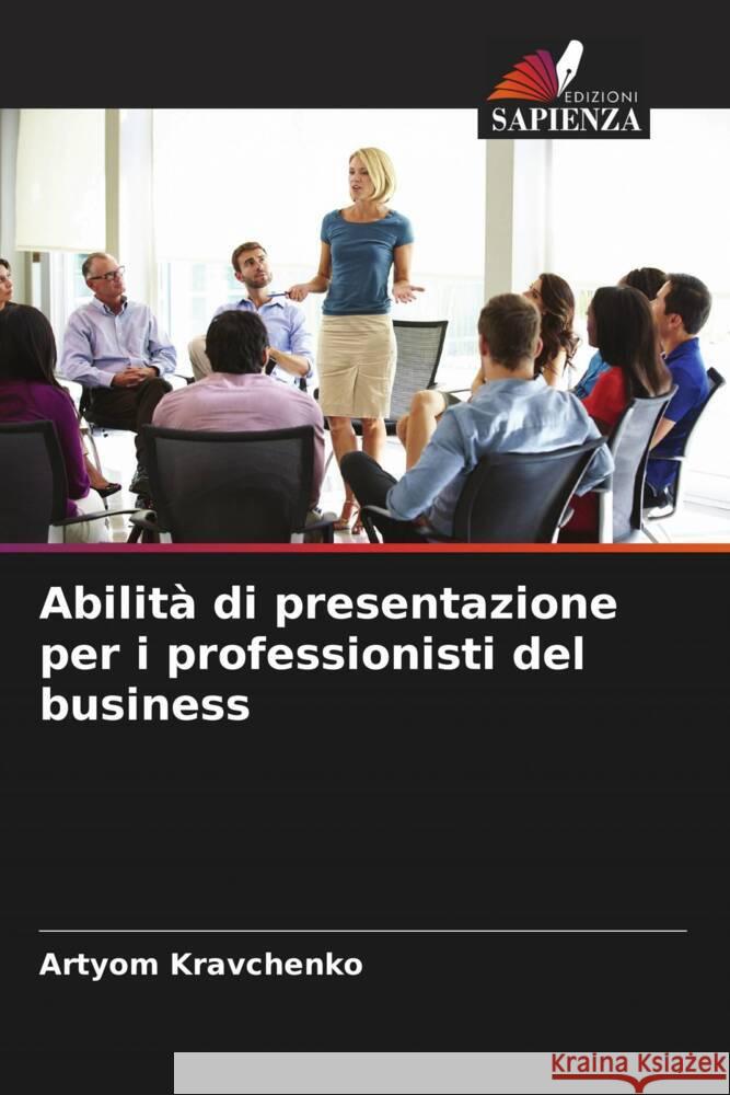 Abilità di presentazione per i professionisti del business Kravchenko, Artyom 9786204577449 Edizioni Sapienza - książka