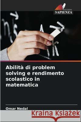 Abilit? di problem solving e rendimento scolastico in matematica Omar Nedal 9786205721957 Edizioni Sapienza - książka