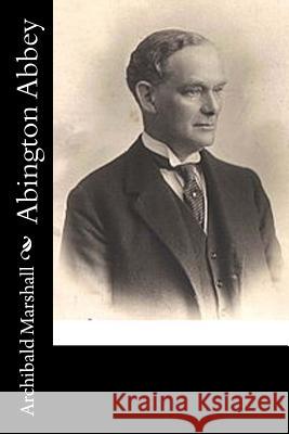 Abington Abbey Archibald Marshall 9781546580164 Createspace Independent Publishing Platform - książka