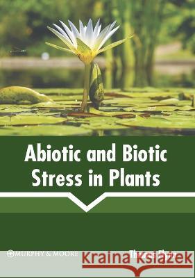 Abiotic and Biotic Stress in Plants Thomas Flynn 9781639870066 Murphy & Moore Publishing - książka