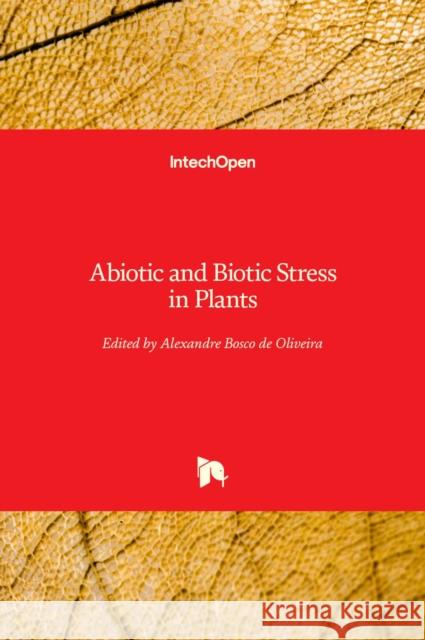 Abiotic and Biotic Stress in Plants Alexandre d 9781789238112 Intechopen - książka