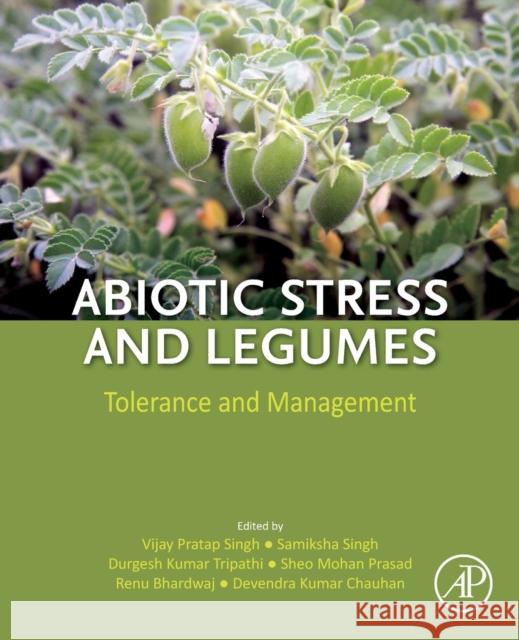 Abiotic Stress and Legumes: Tolerance and Management Durgesh Kumar Tripathi Samiksha Singh Vijay Prata 9780128153550 Academic Press - książka