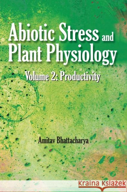 Abiotic Stress and Plant Physiology: Vol.02: Productivity: Productivity Amitav Bhattacharya 9788196053604 New India Publishing Agency- Nipa - książka