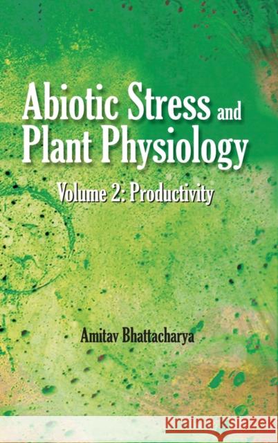 Abiotic Stress and Plant Physiology: Vol.02: Productivity: Productivity Amitav Bhattacharya 9789386546357 New India Publishing Agency- Nipa - książka